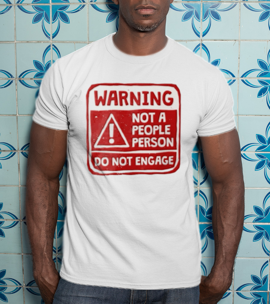 Warning Not A People Person Do Not Engage Caution Sign T-Shirt