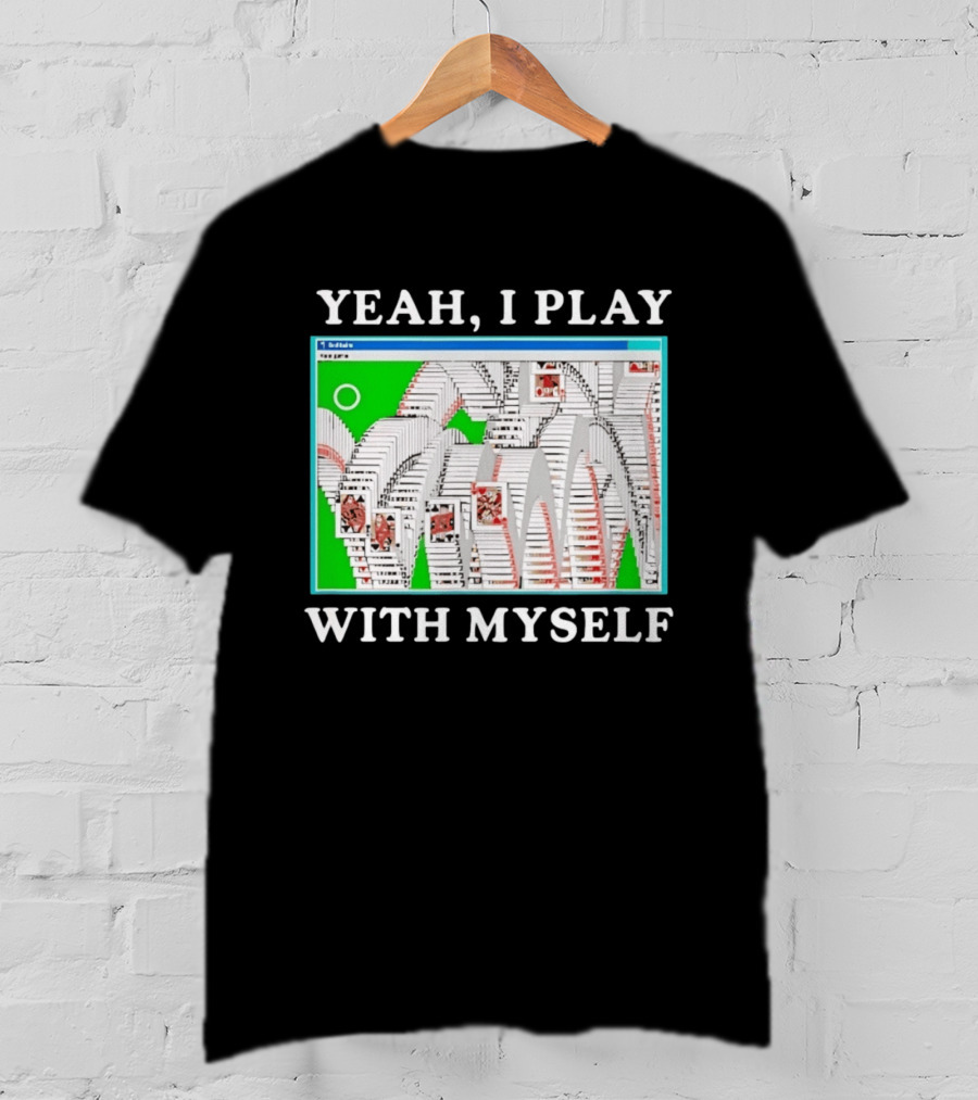Yeah I Play With Myself Solitaire Card Game Meme Retro Computer Cards T-Shirt