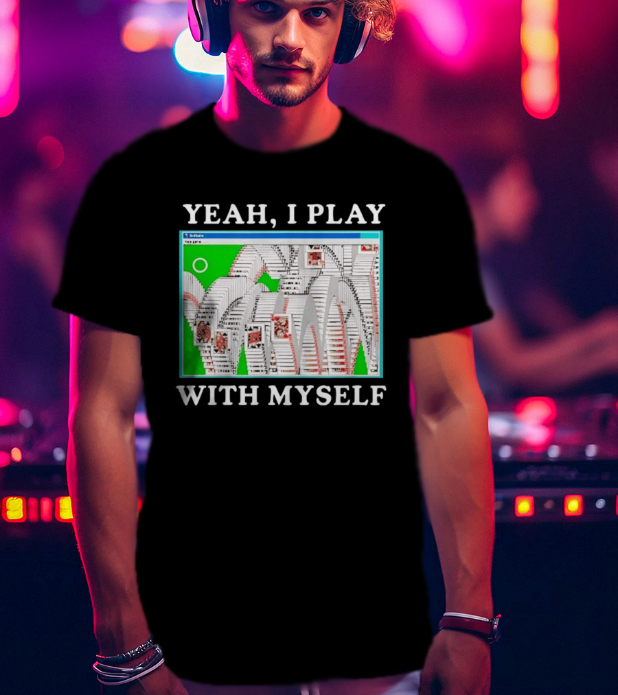 Yeah I Play With Myself Solitaire Card Game Meme Retro Computer Cards T-Shirt