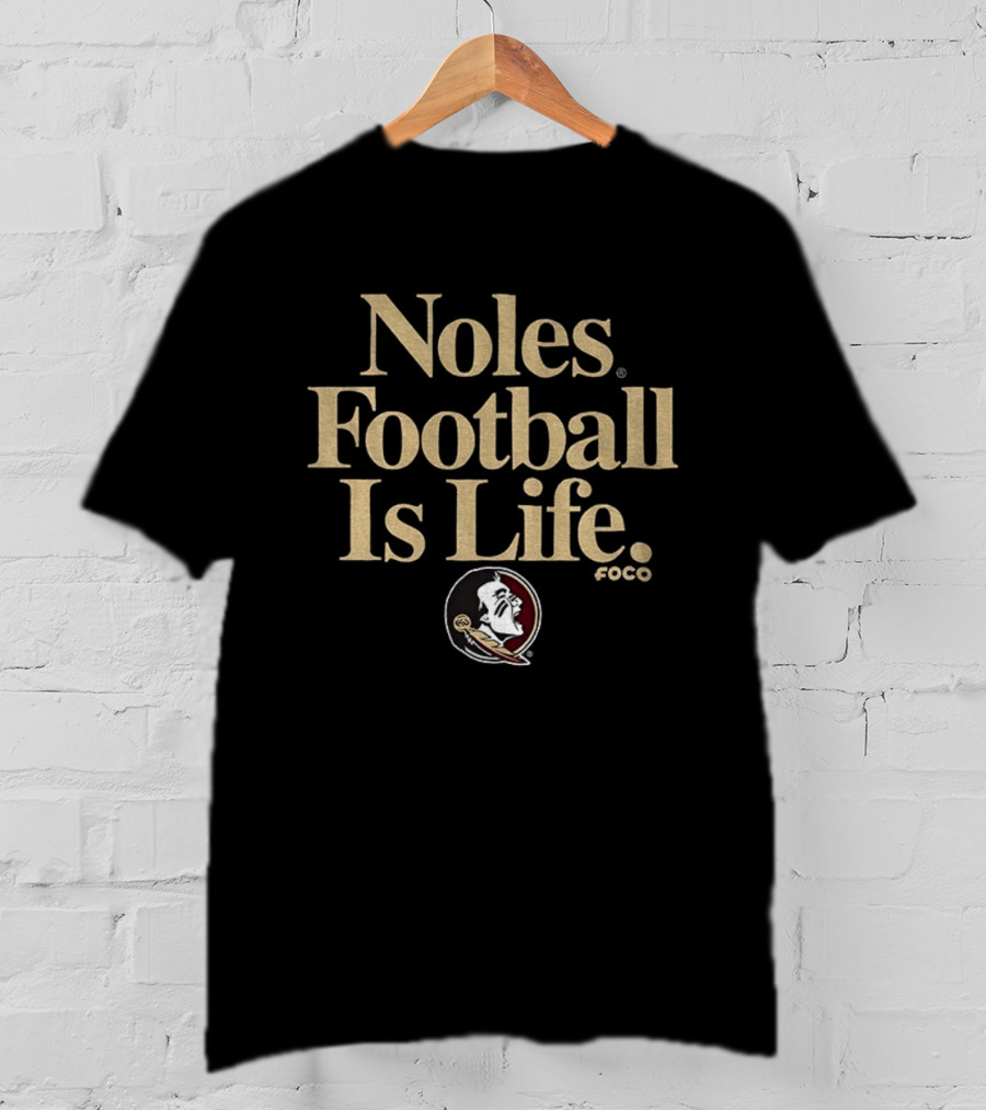 Noles Football Is Life Foco With Florida State Seminoles T-Shirt