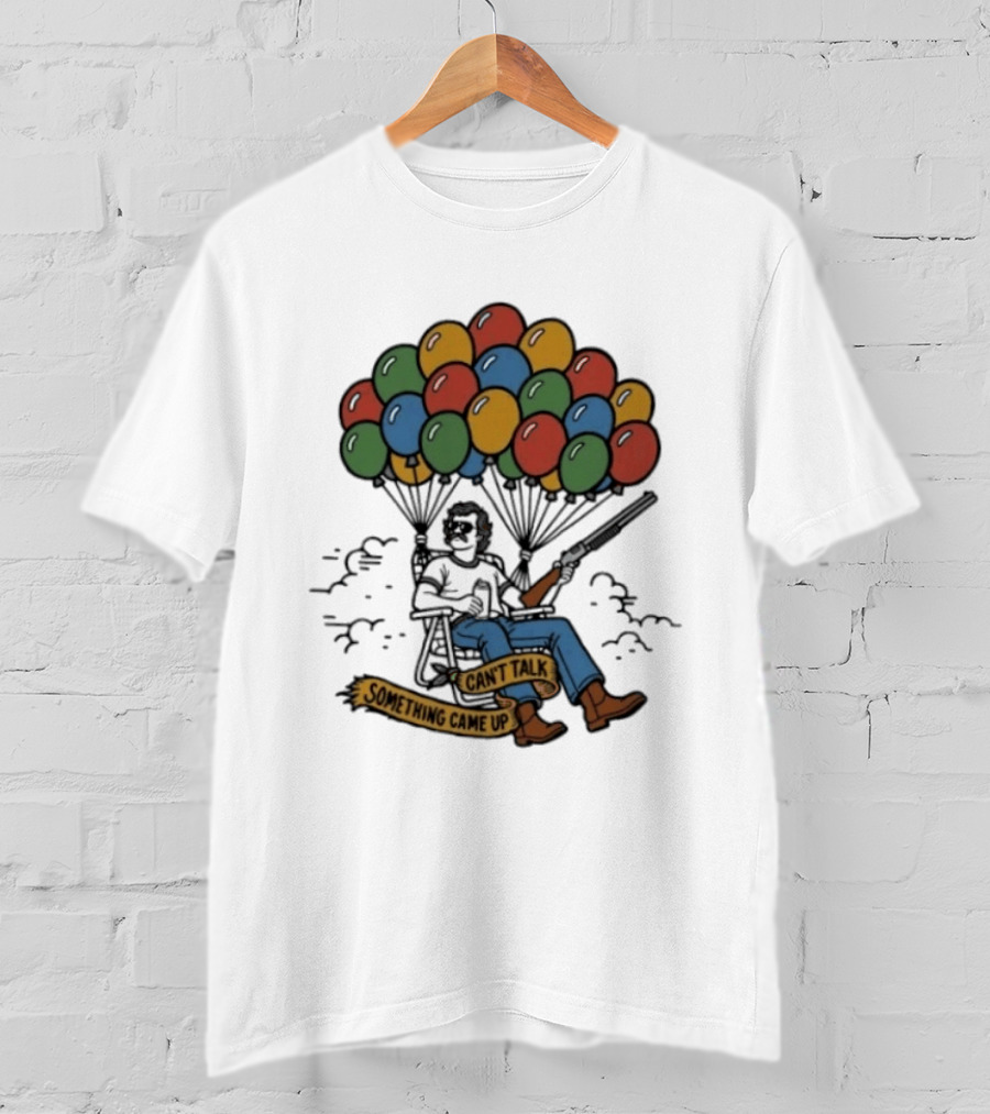 Can't Talk Something Came Up Balloon Floating Chair Man T-Shirt