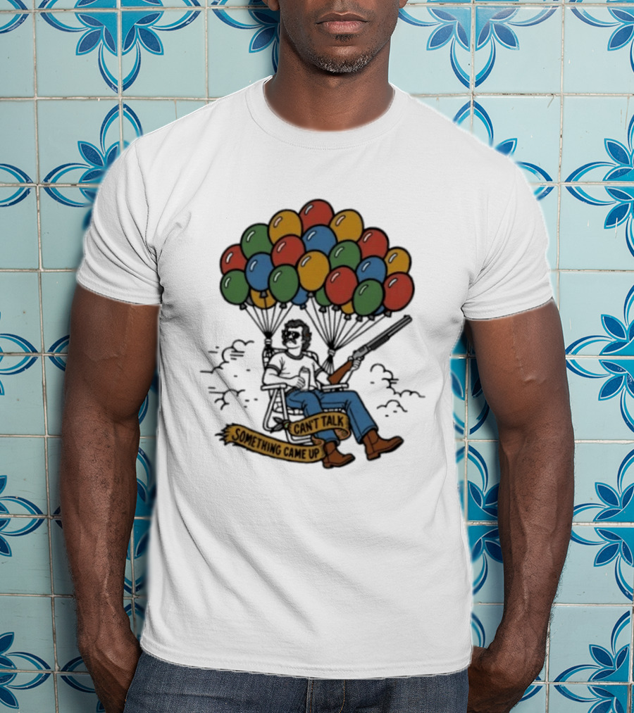 Can't Talk Something Came Up Balloon Floating Chair Man T-Shirt