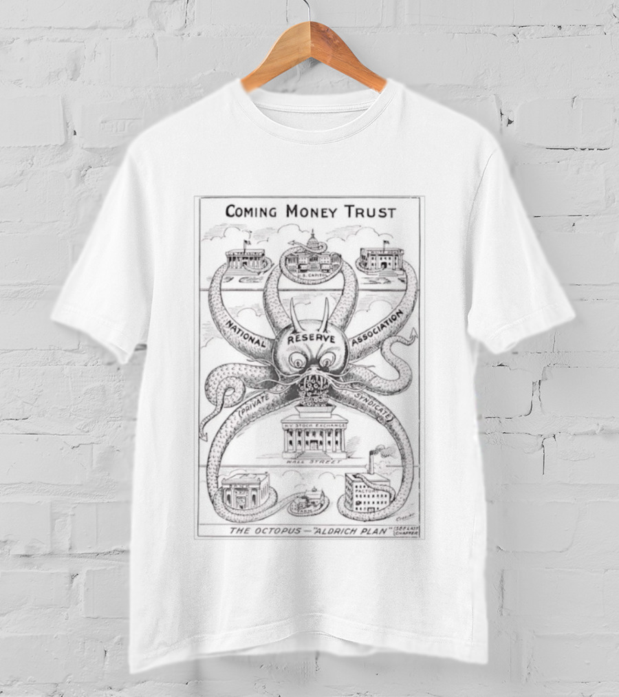 Coming Money Trust Octopus Aldrich Plan National Reserve Association Political Cartoon T-Shirt