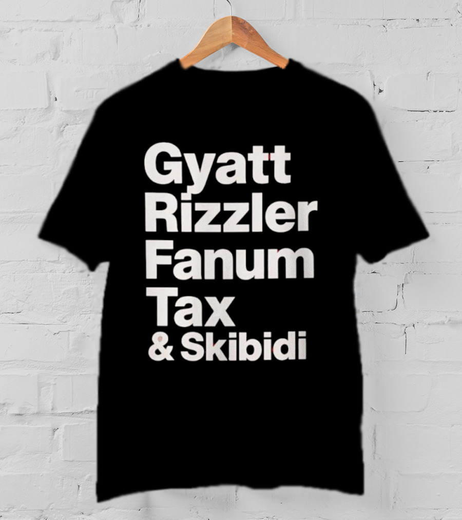 Gyatt Rizzler Fanum Tax Skibidi Gen Alpha Slang Fandom Phrase T-Shirt