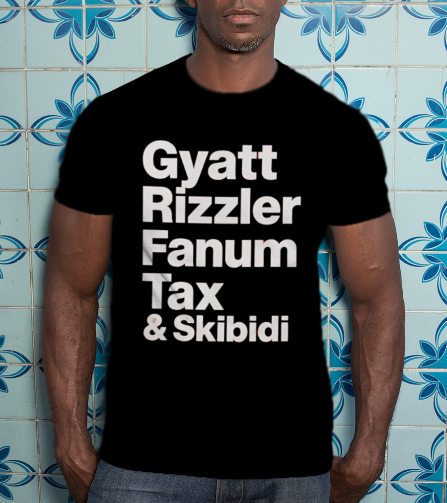 Gyatt Rizzler Fanum Tax Skibidi Gen Alpha Slang Fandom Phrase T-Shirt
