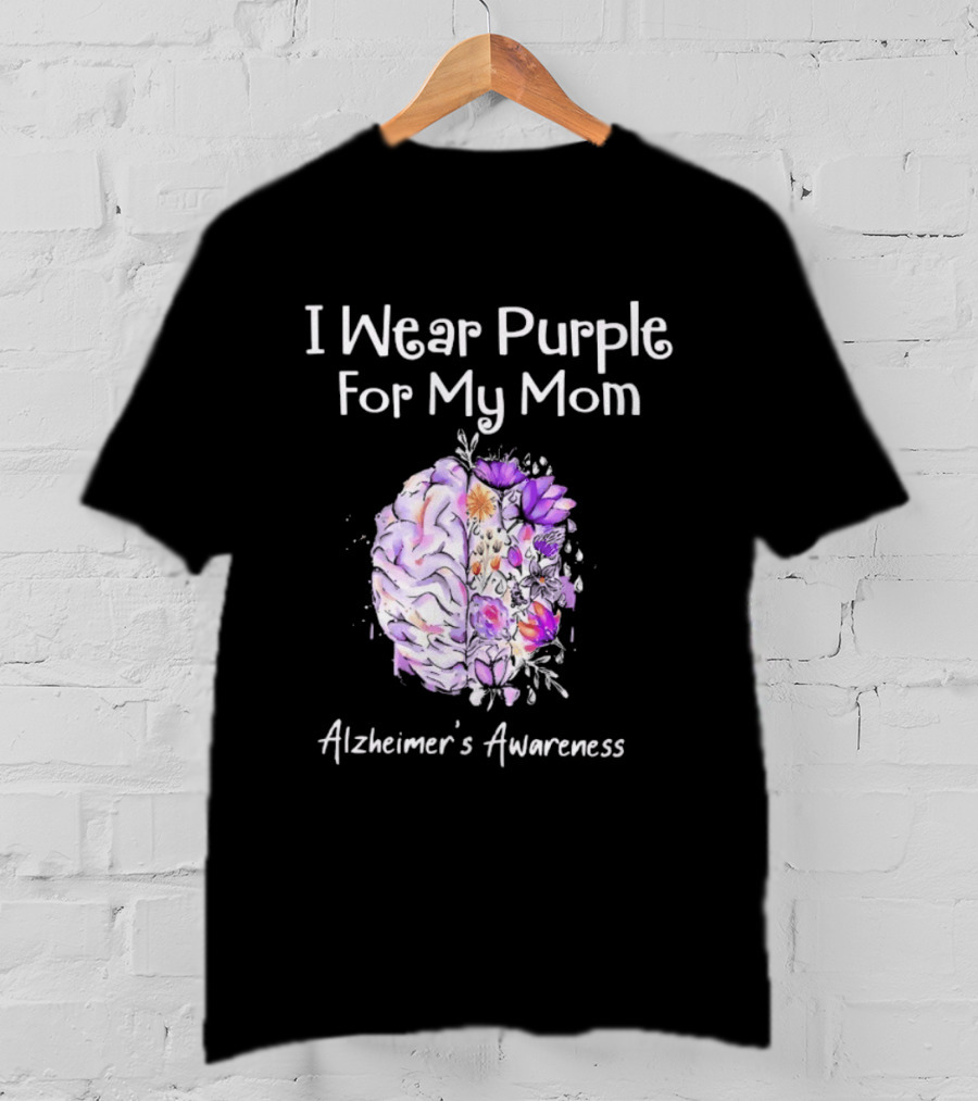 Alzheimer's Awareness I Wear Purple For My Mom Flower Brain T-Shirt