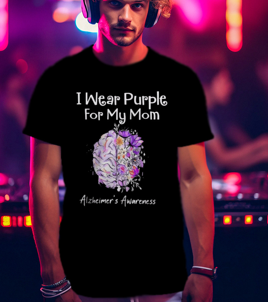 Alzheimer's Awareness I Wear Purple For My Mom Flower Brain T-Shirt