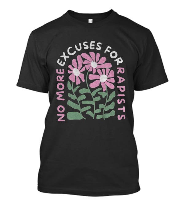 No More Excuses For Rapists Pink Flowers T-Shirt