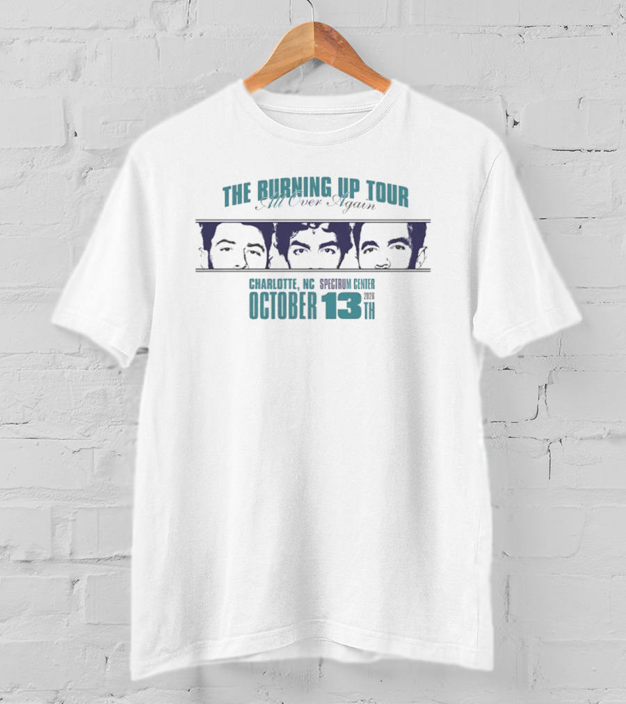 Jonas Brothers The Burning Up Tour All Over Again Charlotte NC Spectrum Center October 13 2026 T-Shirt