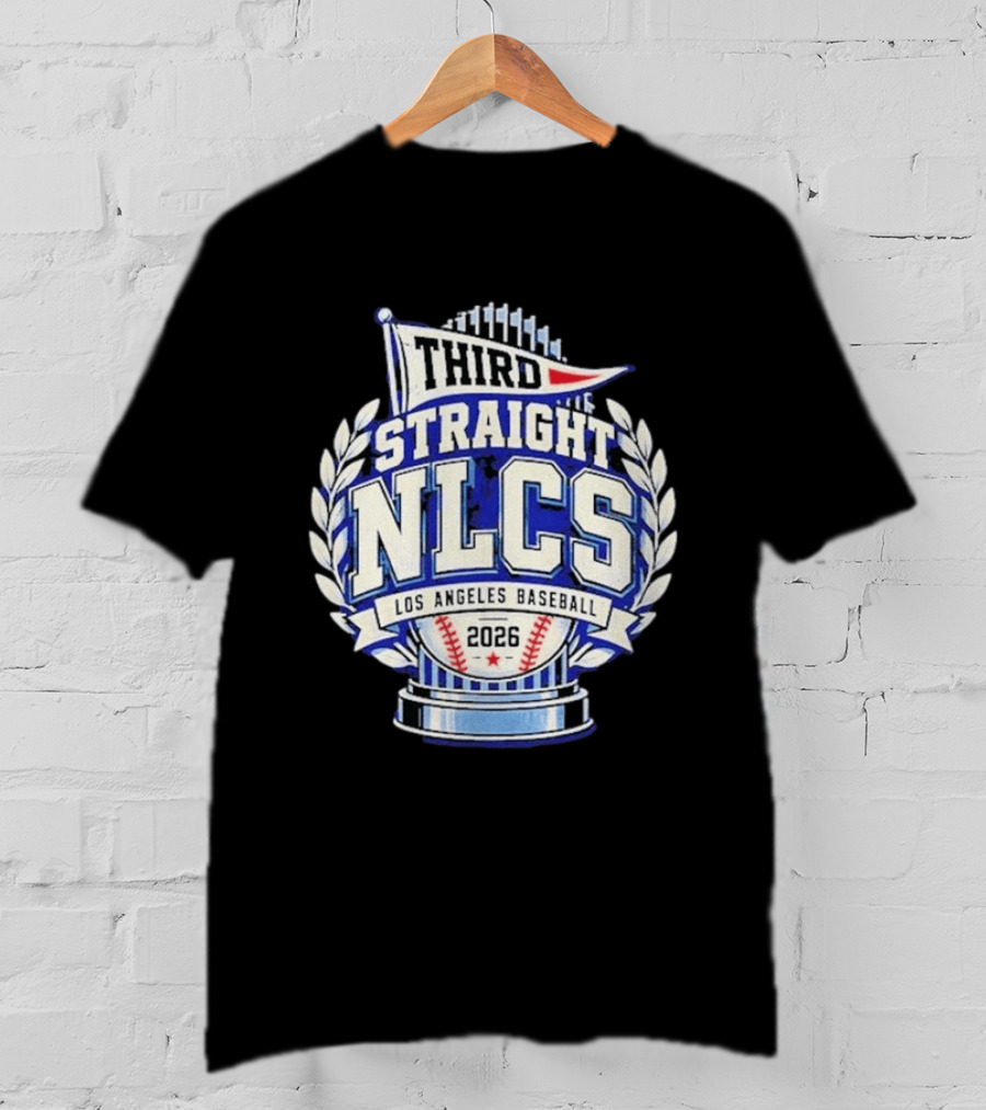 Third Straight NLCS Los Angeles Baseball 2026 Dodgers T-Shirt