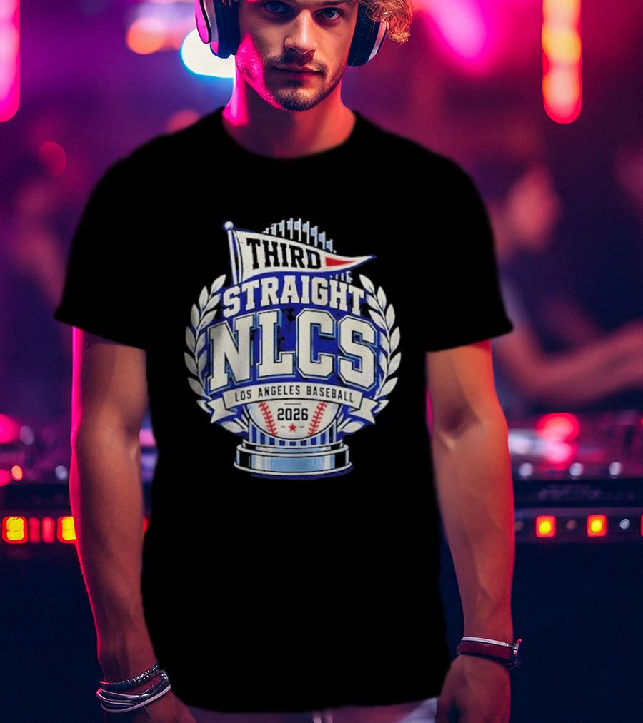Third Straight NLCS Los Angeles Baseball 2026 Dodgers T-Shirt