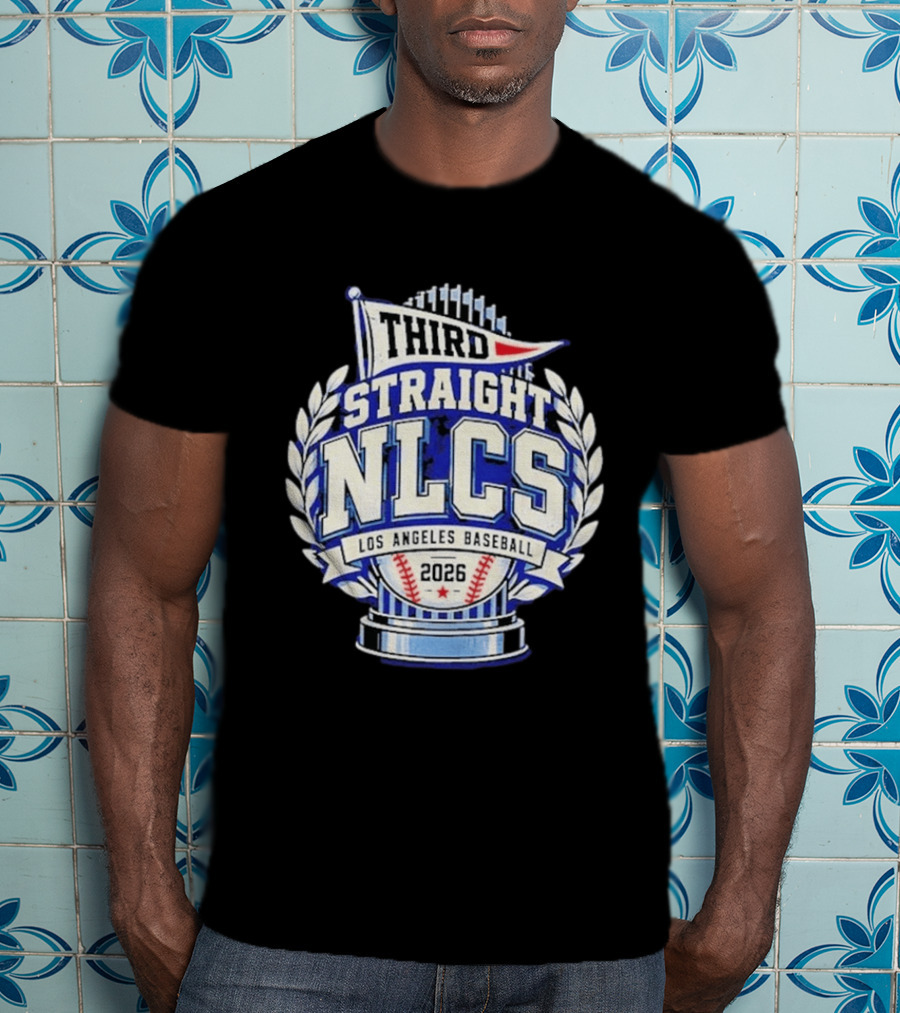 Third Straight NLCS Los Angeles Baseball 2026 Dodgers T-Shirt