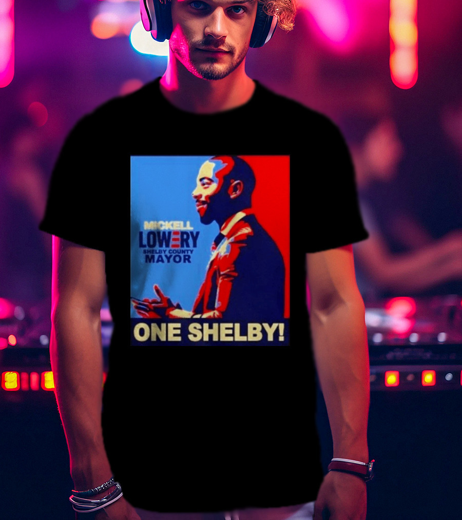 Mickell Lowery Shelby County Mayor Campaign One Shelby T-Shirt