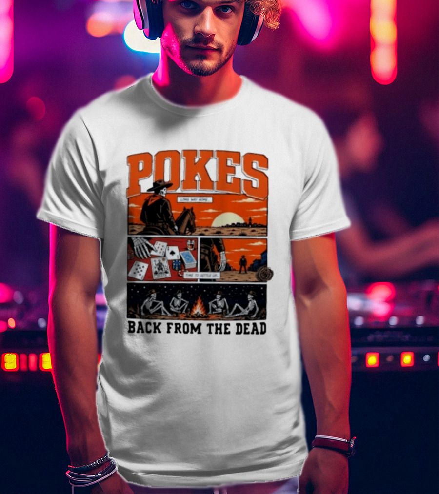 Pokes Long Way Home Time To Settle Up Back From The Dead T-Shirt