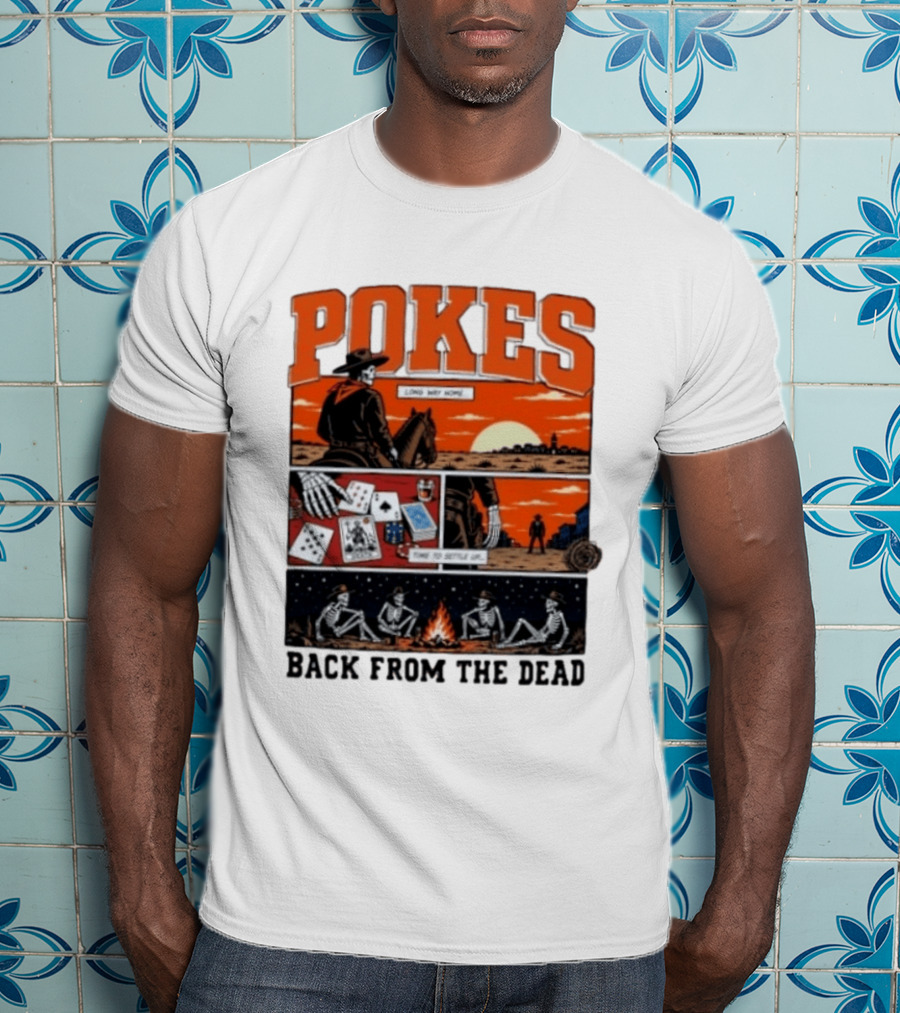 Pokes Long Way Home Time To Settle Up Back From The Dead T-Shirt