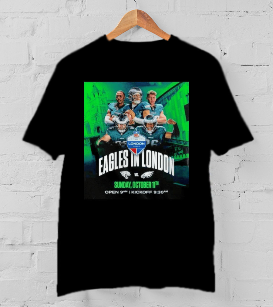 Eagles In London NFL London Games Jacksonville Vs Philadelphia Sunday October 11th 9AM T-Shirt