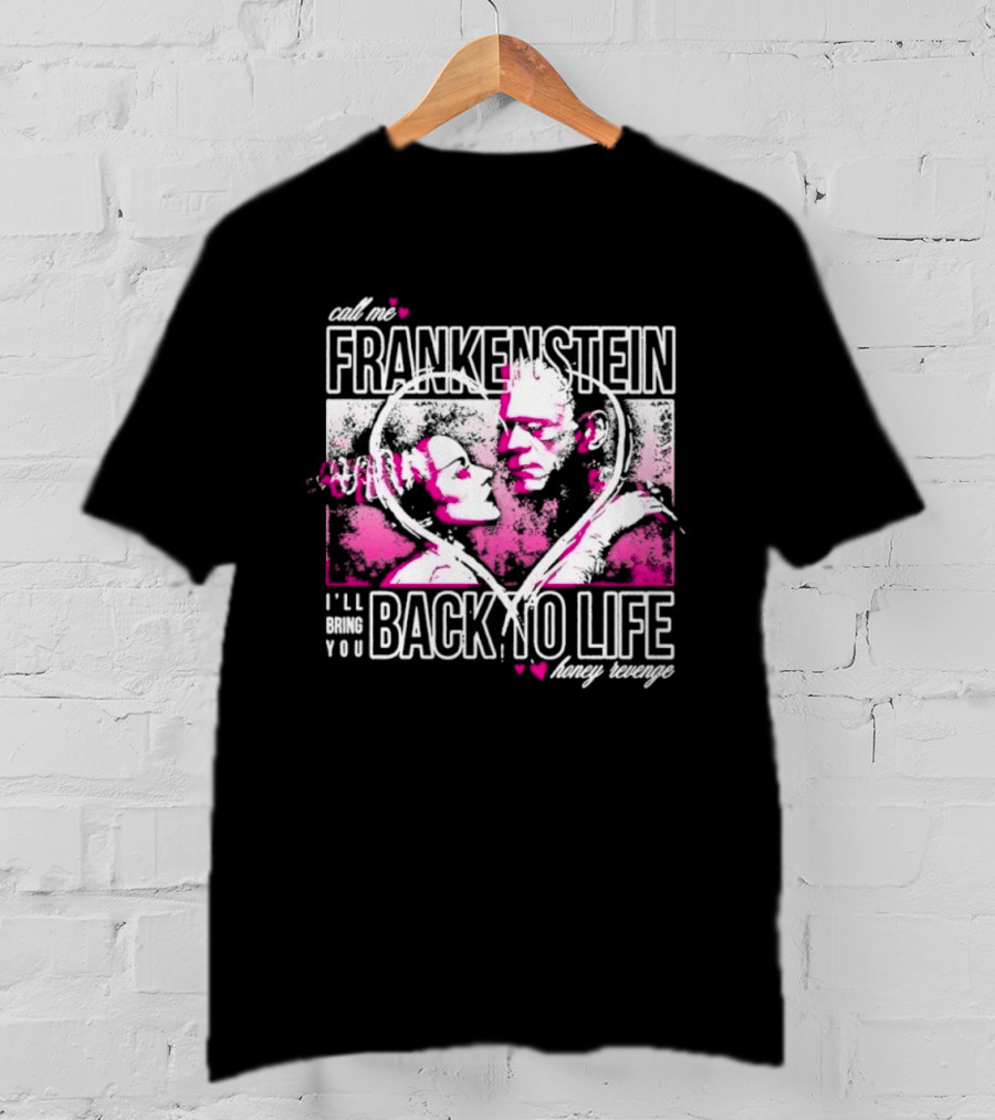 Call Me Frankenstein Back To Life Honey Revenge T-Shirt