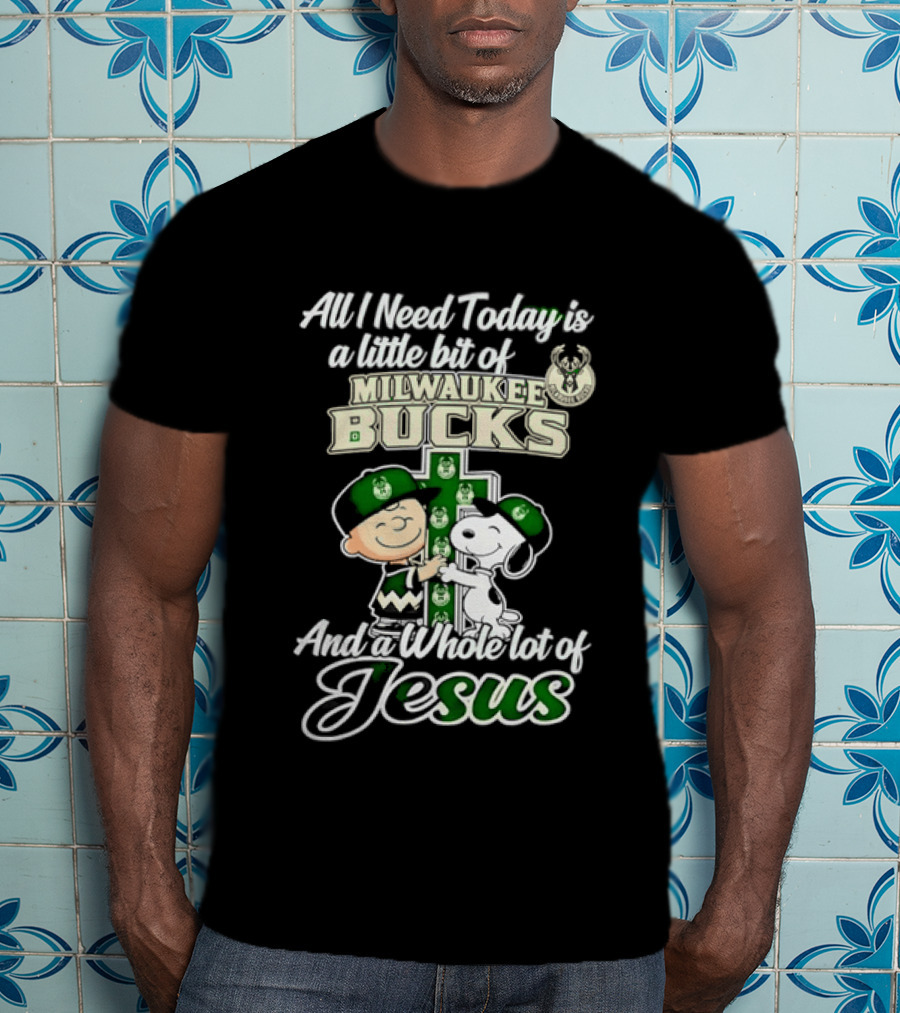 All I Need Today Is A Little Bit Of Milwaukee Bucks And Whole Lot Of Jesus Charlie Brown Snoopy T-Shirt