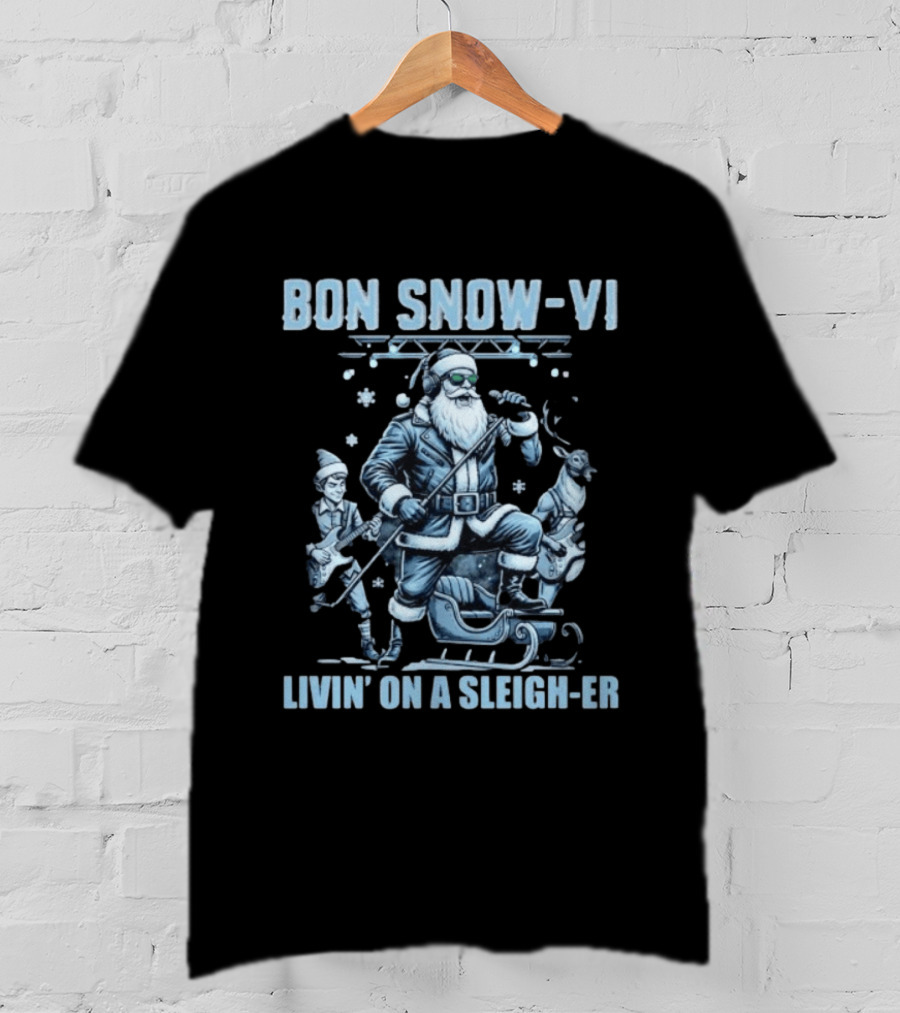 Bon Snow VI Santa Claus Livin' On A Sleigh Er Christmas T-Shirt