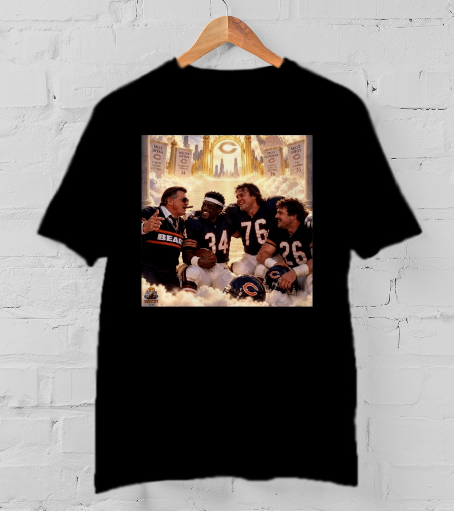 Mike Ditka Walter Payton Steve McMichael Matt Suhey Chicago Legends Reunion In Heaven 34 76 26 T-Shirt
