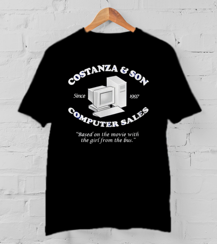 Costanza & Son Computer Sales Since 1997 Based On The Movie With The Girl From The Bus T-Shirt