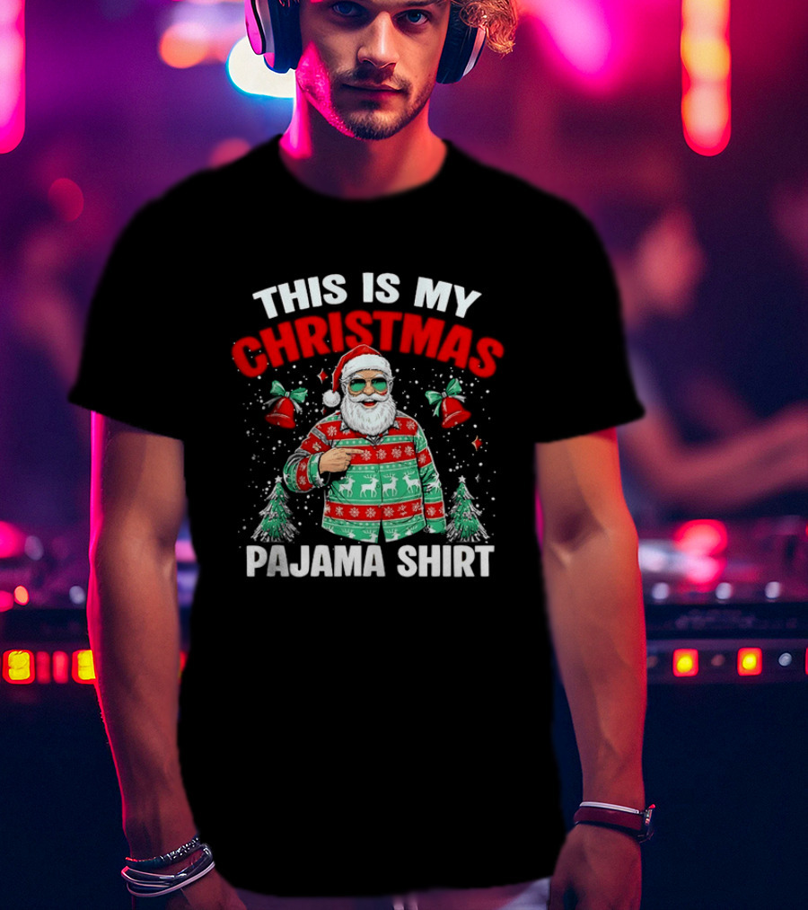This Is My Christmas Pajama Santa Claus Holiday Festive Sweater T-Shirt