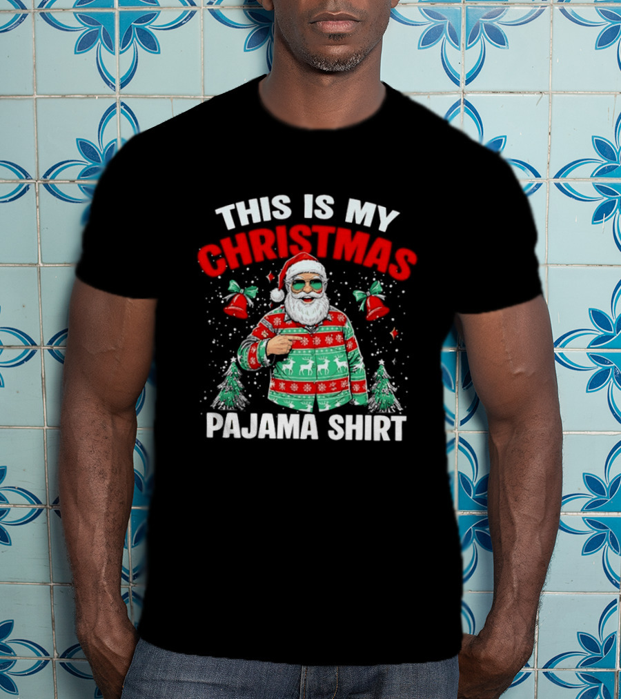 This Is My Christmas Pajama Santa Claus Holiday Festive Sweater T-Shirt