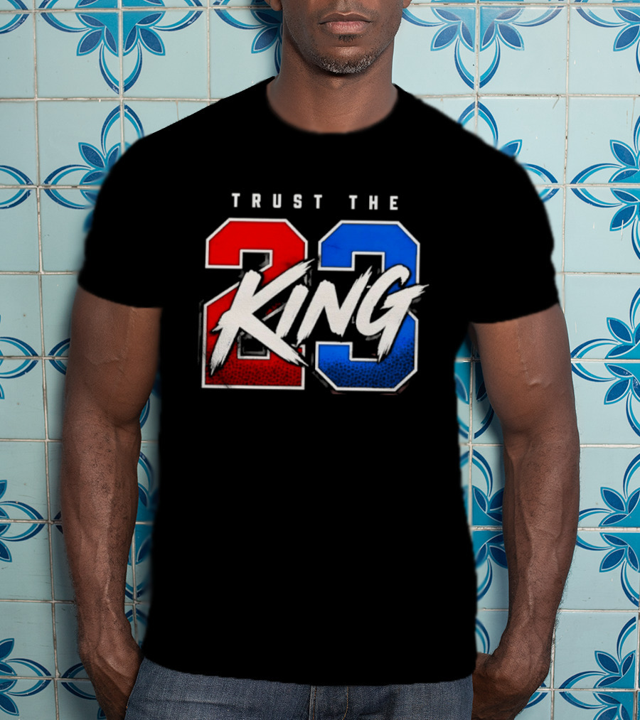 Trust The King 23 LeBron James Los Angeles Lakers T-Shirt