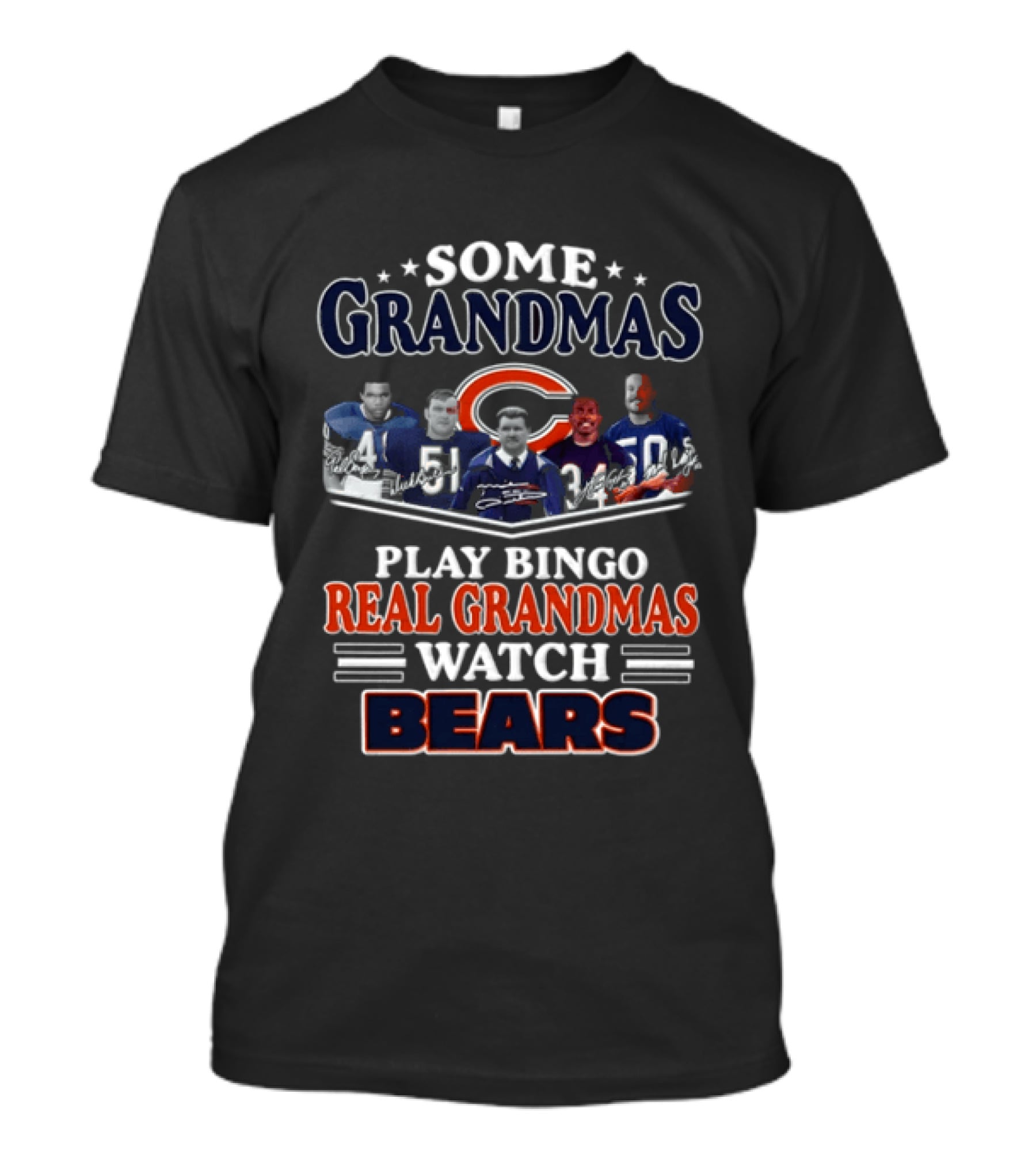 Mike Ditka Chicago Bears Legends Some Grandmas Play Bingo Real Grandmas Bears T-Shirt