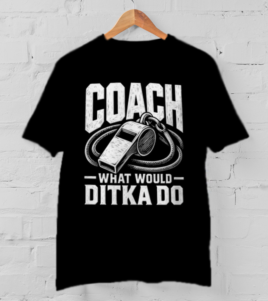 Mike Ditka Coach What Would Ditka Do T-Shirt