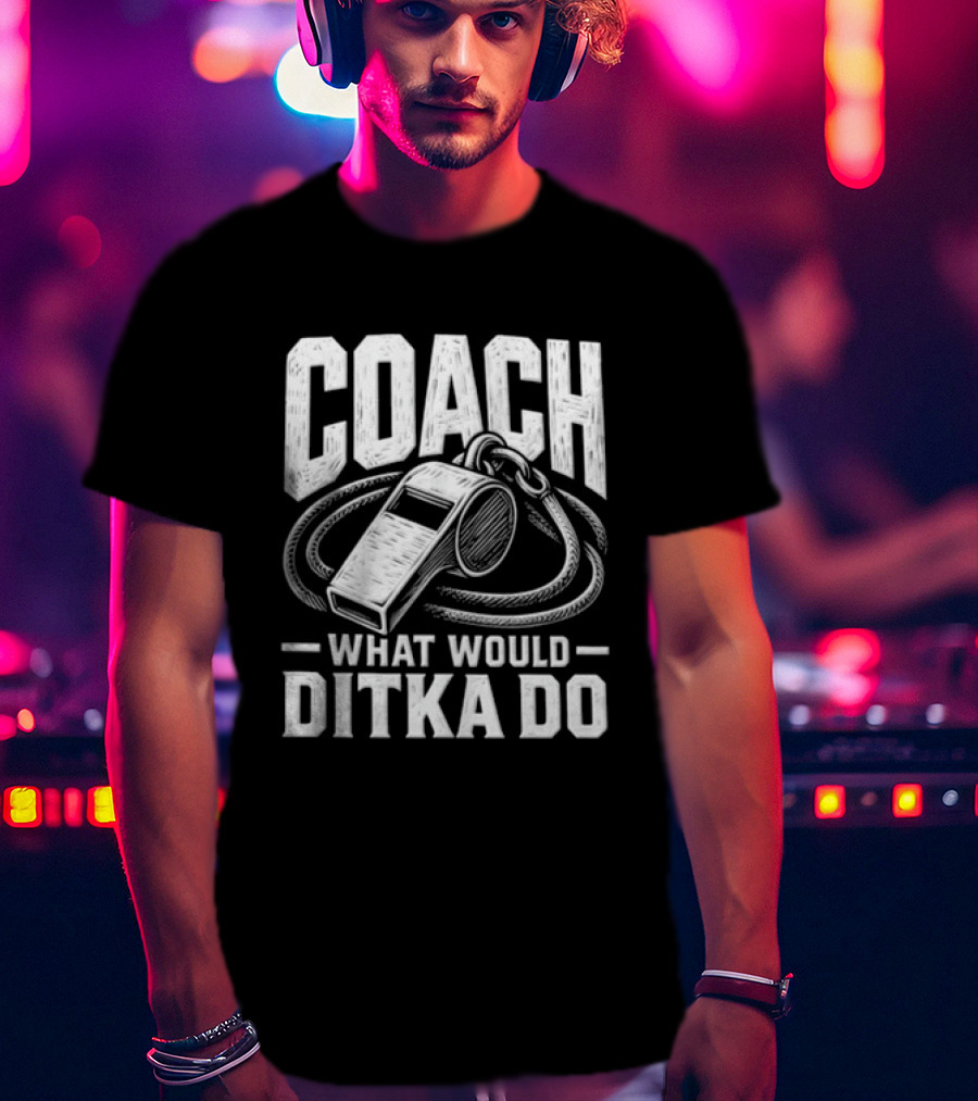 Mike Ditka Coach What Would Ditka Do T-Shirt