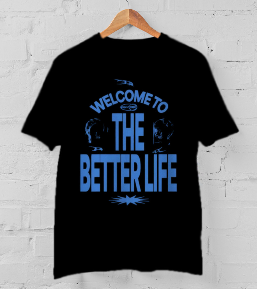 Welcome To The Better Life By Giant Rooks Iconic Blue T-Shirt