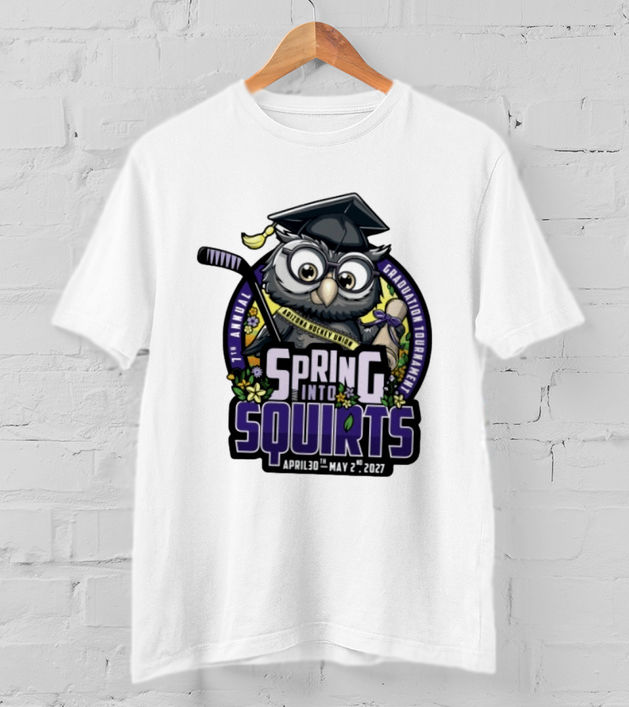 Spring Into Squirts U8 Mite Graduation Tournament 7th Annual April 30th May 2nd 2027 Hockey Owl T-Shirt