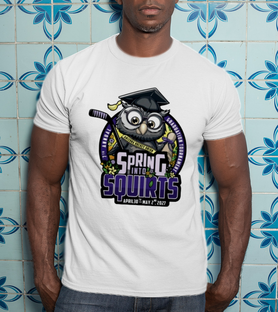 Spring Into Squirts U8 Mite Graduation Tournament 7th Annual April 30th May 2nd 2027 Hockey Owl T-Shirt