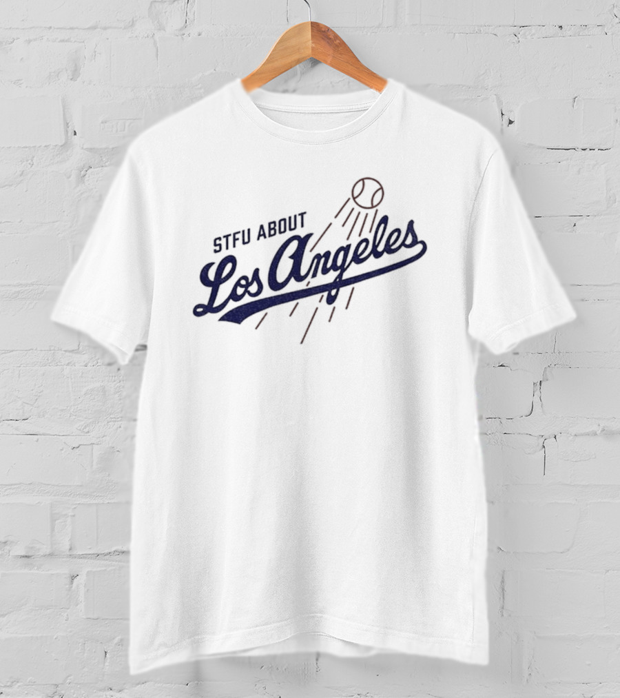 STFU About Los Angeles Dodgers Baseball T-Shirt