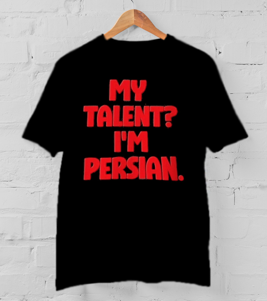 My Talent I'm Persian Fun Cultural Identity T-Shirt