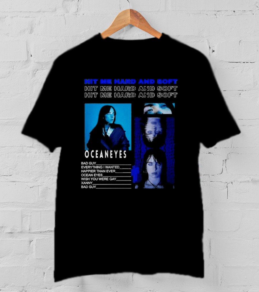 Hit Me Hard And Soft Ocean Eyes Bad Guy Happier Than Ever Billie Eilish Tour T-Shirt