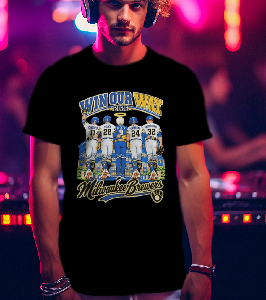 Milwaukee Brewers Win Our Way 2026 Chourio Yelich Becker Contreras Wisdrowski Team Unity T-Shirt