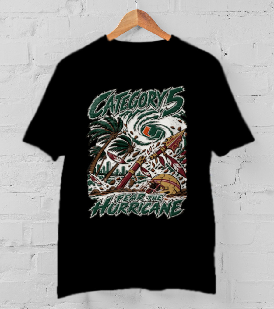 Category 5 Fear The Hurricane Miami Vs Florida State Football Showdown T-Shirt