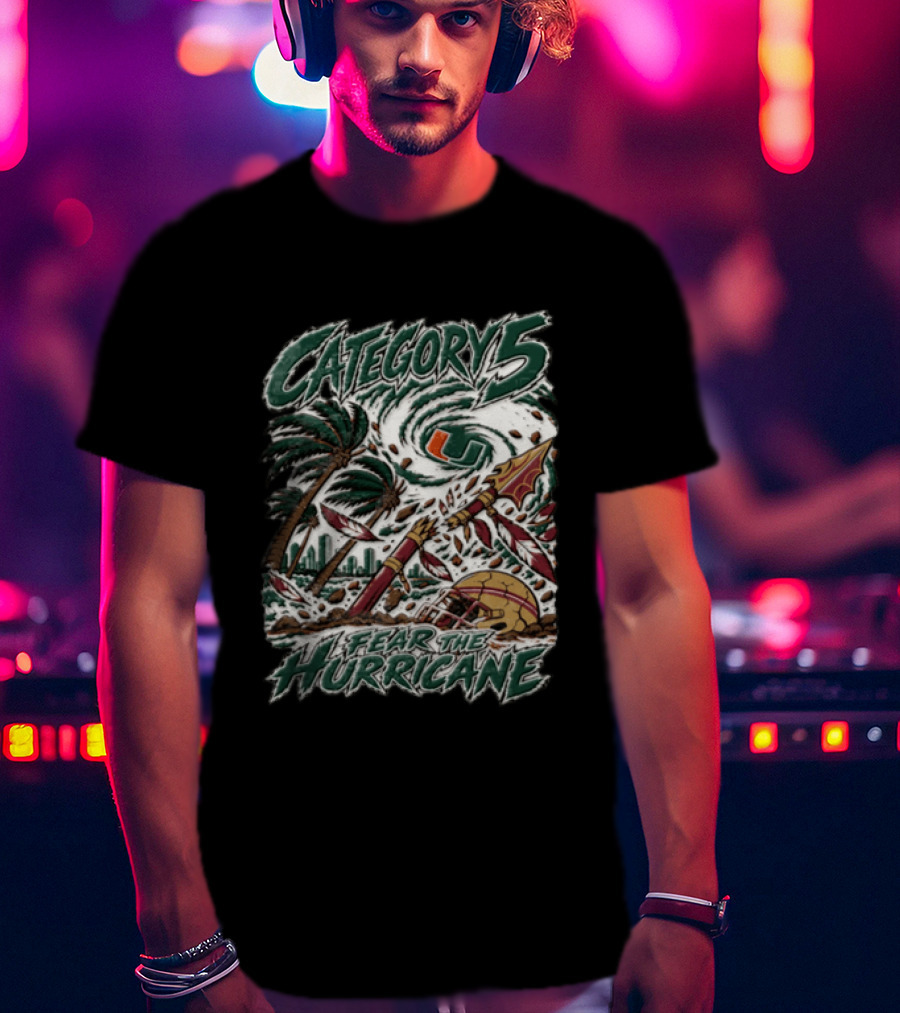 Category 5 Fear The Hurricane Miami Vs Florida State Football Showdown T-Shirt