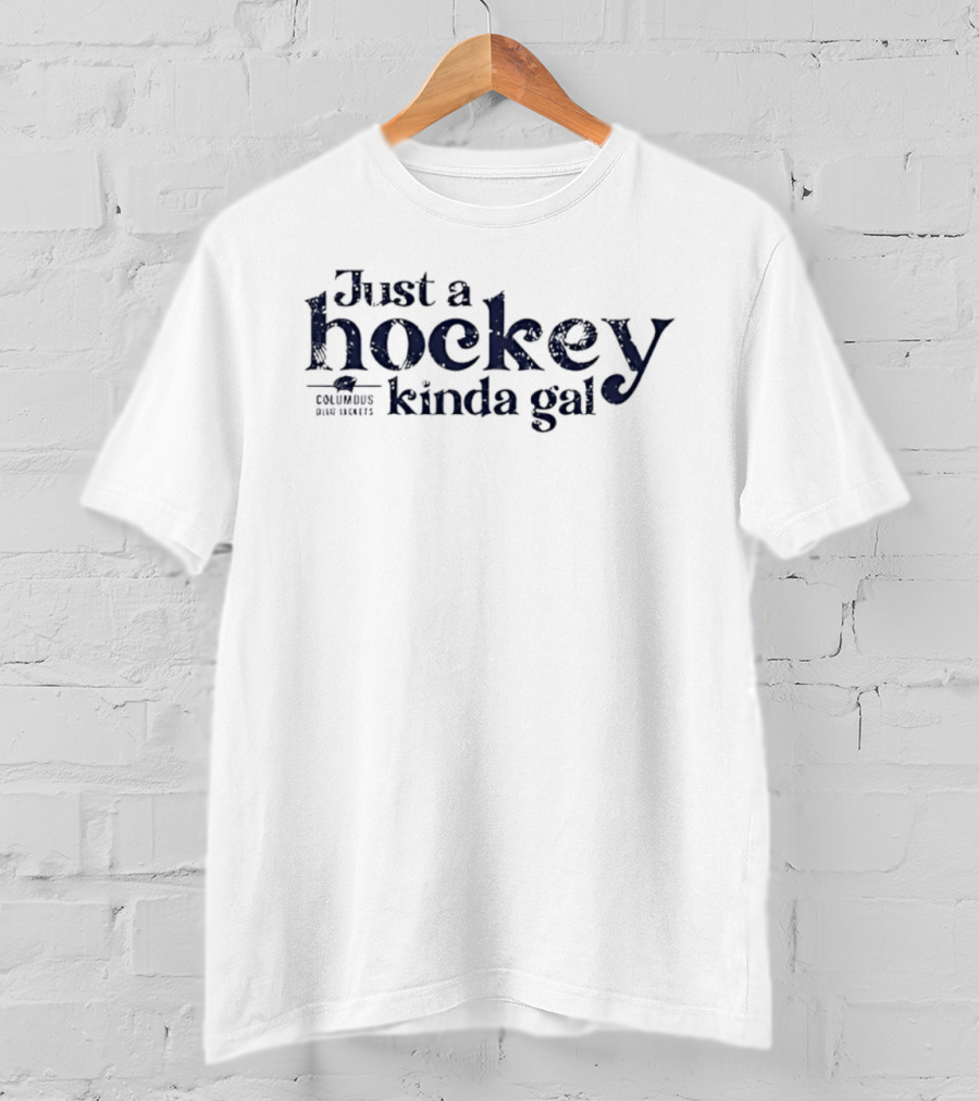 Just A Hockey Kinda Gal Columbus Blue Jackets T-Shirt