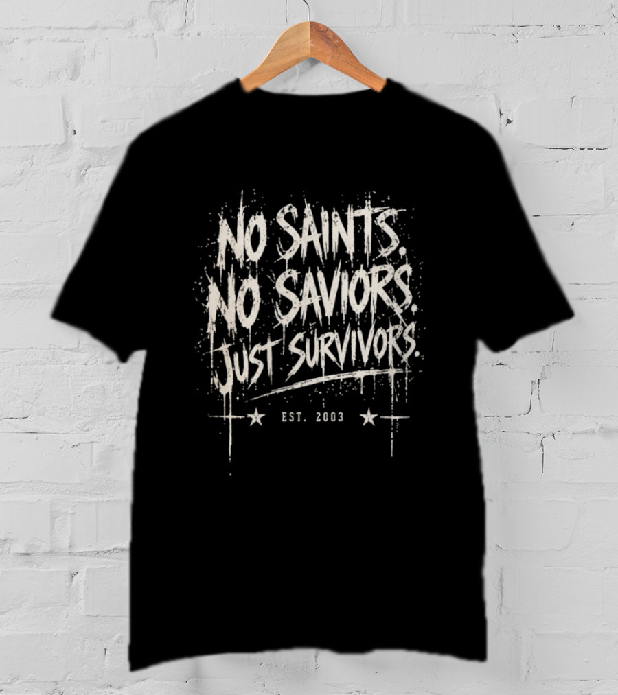 No Saints No Saviors Just Survivors Est 2003 Vintage Style Grunge T-Shirt