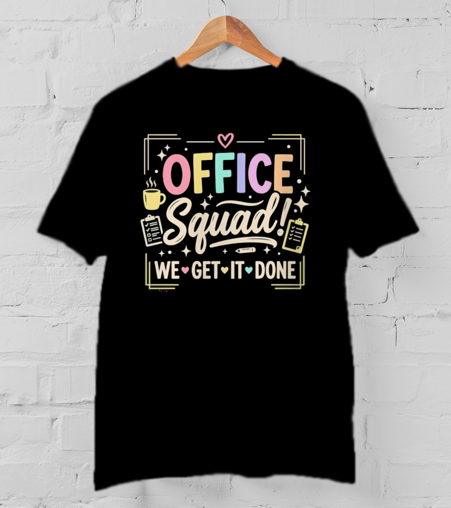 Office Squad We Get It Done Teamwork Motivation T-Shirt