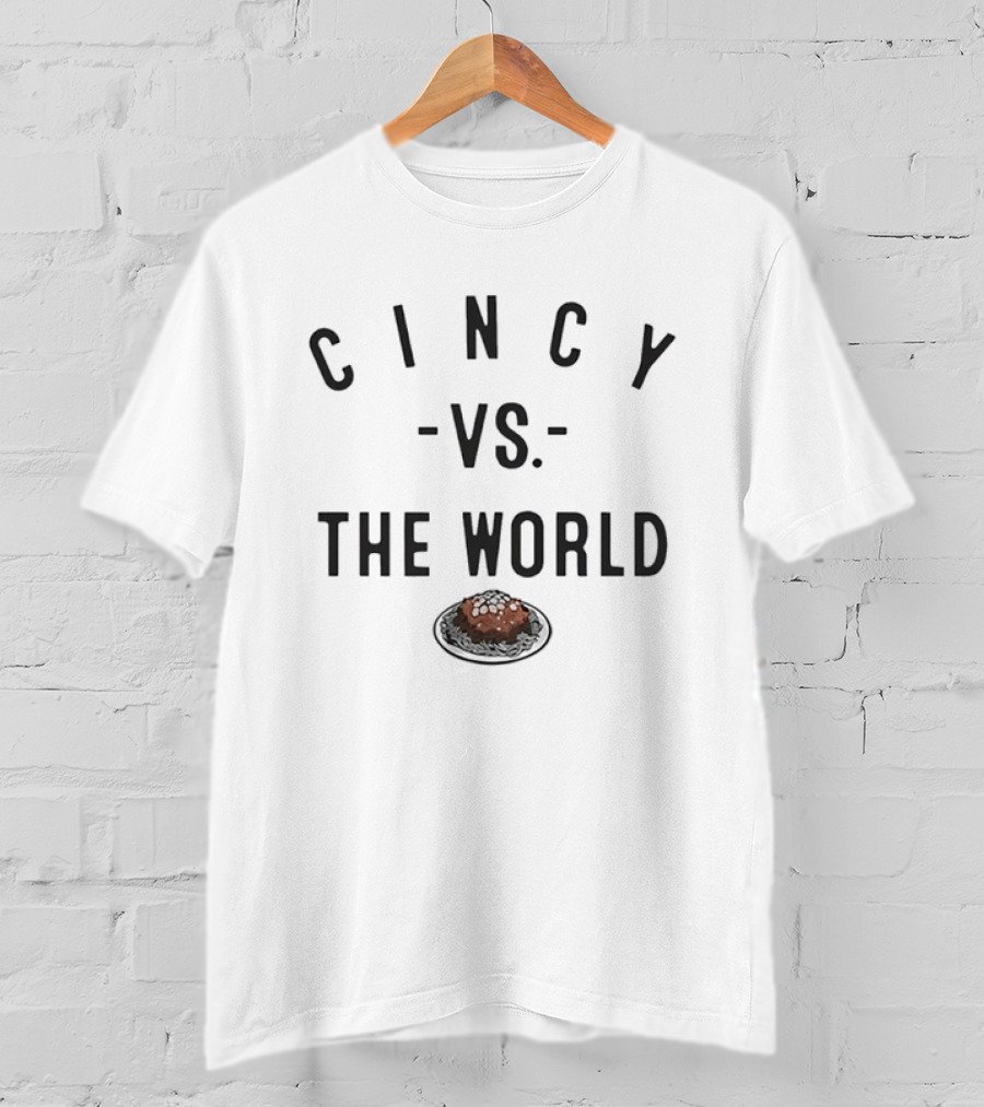 Cincy Vs The World Cincinnati Chili Skyline Bowl T-Shirt
