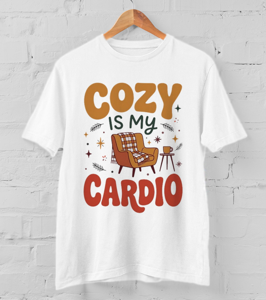 Cozy Is My Cardio Lazy Relaxing Homebody Chair With Blanket And Coffee T-Shirt