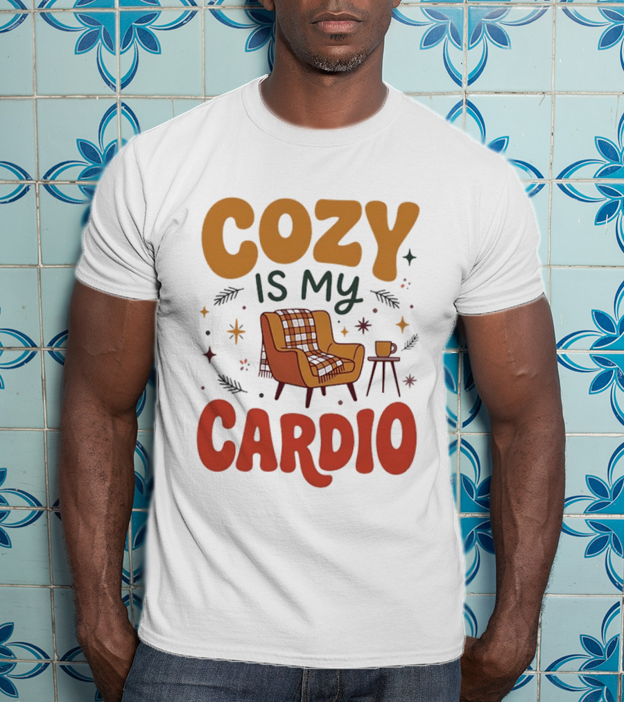 Cozy Is My Cardio Lazy Relaxing Homebody Chair With Blanket And Coffee T-Shirt