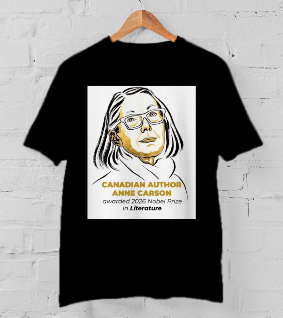 Canadian Author Anne Carson Awarded 2026 Nobel Prize In Literature T-Shirt