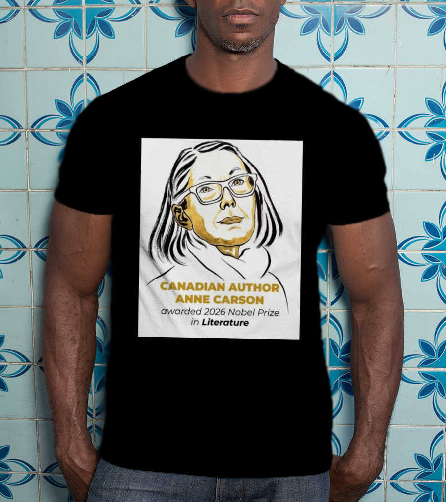 Canadian Author Anne Carson Awarded 2026 Nobel Prize In Literature T-Shirt