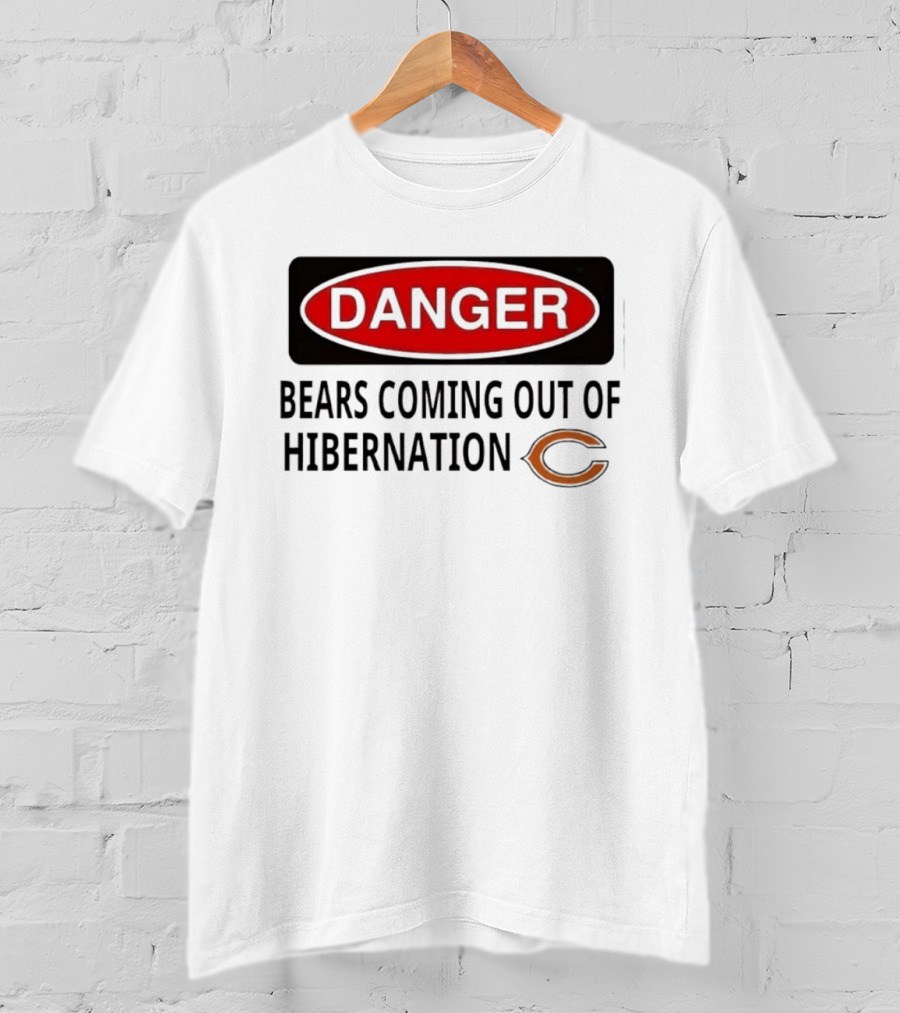 Danger Bears Coming Out Of Hibernation Chicago C T-Shirt