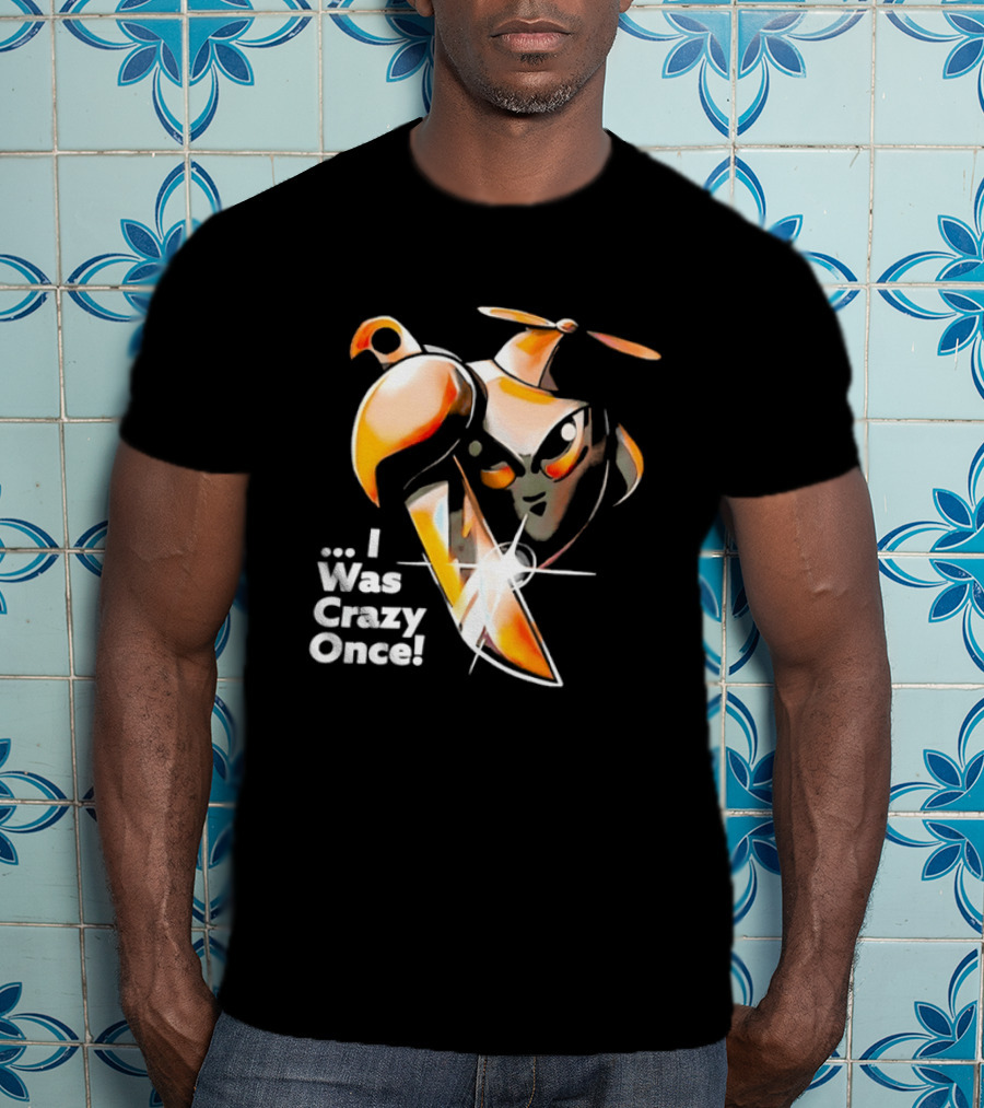 Runaway Robots I Was Crazy Once Meme Internet Culture Viral T-Shirt